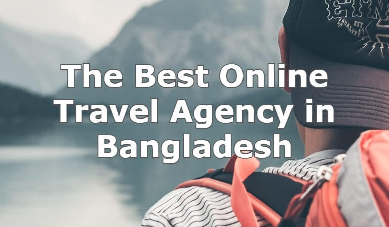 Best Online Travel Agency in Bangladesh
